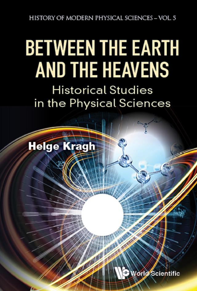 BETWEEN THE EARTH AND THE HEAVENS by Helge Kragh