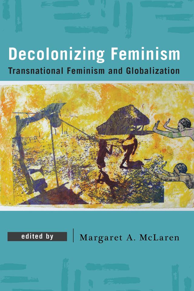 Decolonizing Feminism by Margaret A. McLaren