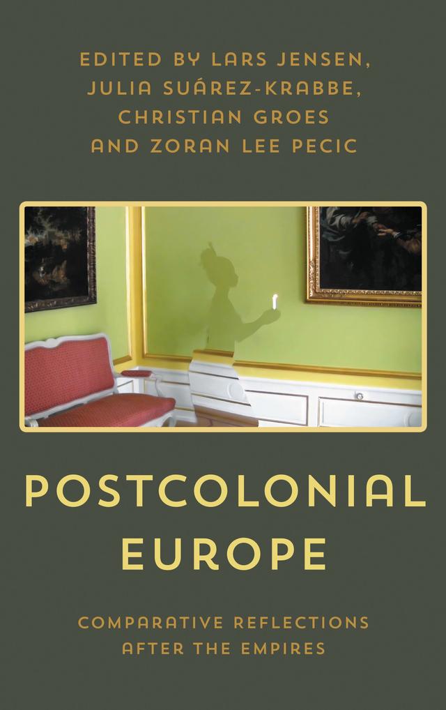 Postcolonial Europe by Christian Groes, Julia Suárez-Krabbe, Lars Jensen, Zoran Lee  Pecic