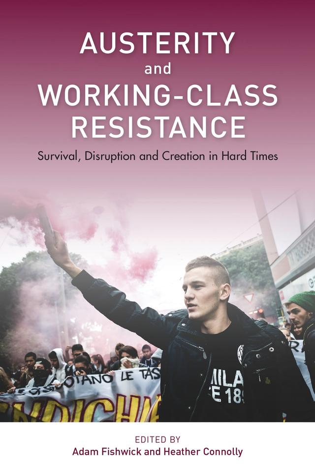 Austerity and Working-Class Resistance by Adam Fishwick, Heather Connolly