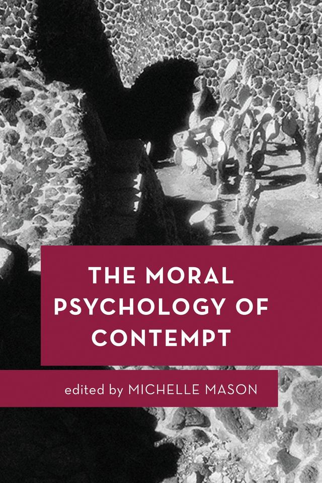 The Moral Psychology of Contempt by Michelle Mason