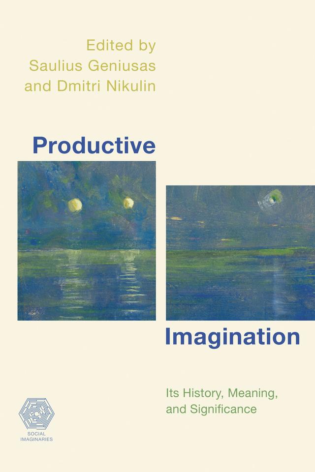 Productive Imagination by Dmitri Nikulin, Saulius Geniusas