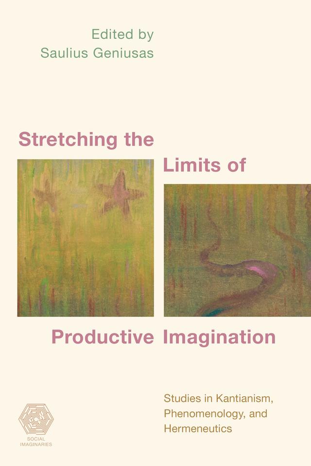 Stretching the Limits of Productive Imagination by Saulius Geniusas