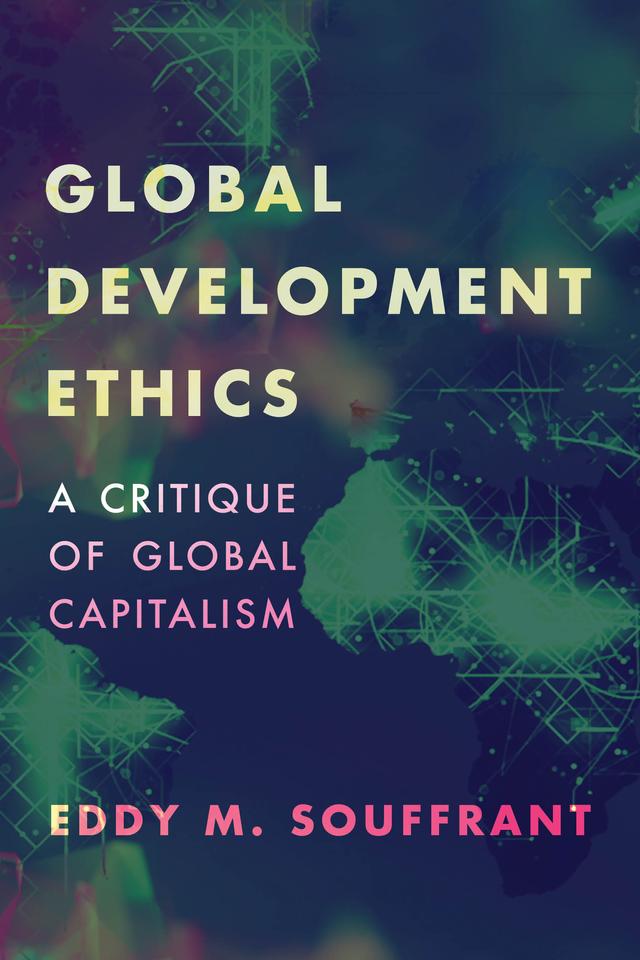 Global Development Ethics by Eddy M. Souffrant
