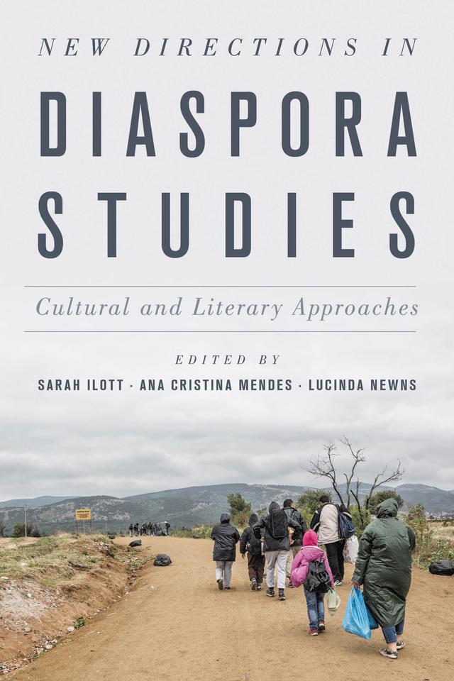 New Directions in Diaspora Studies by Ana Cristina Mendes, Lucinda Newns, Sarah Ilott
