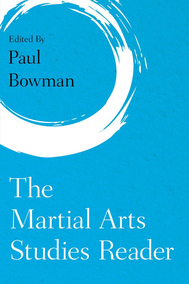 The Martial Arts Studies Reader by Paul Bowman