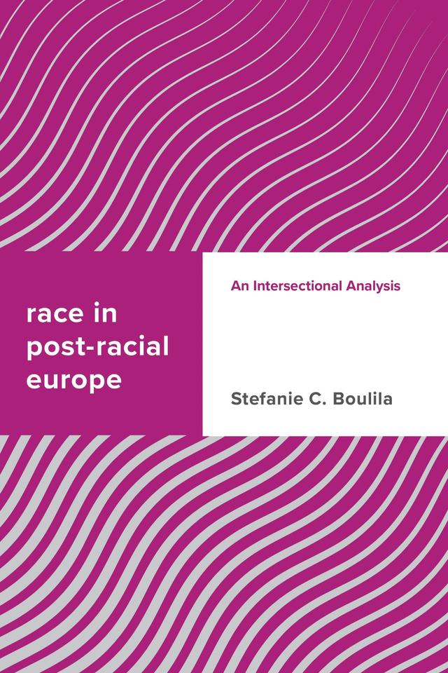 Race in Post-racial Europe by Stefanie C. Boulila