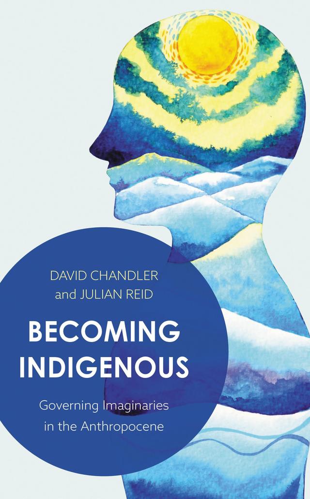 Becoming Indigenous by David Chandler, Julian Reid