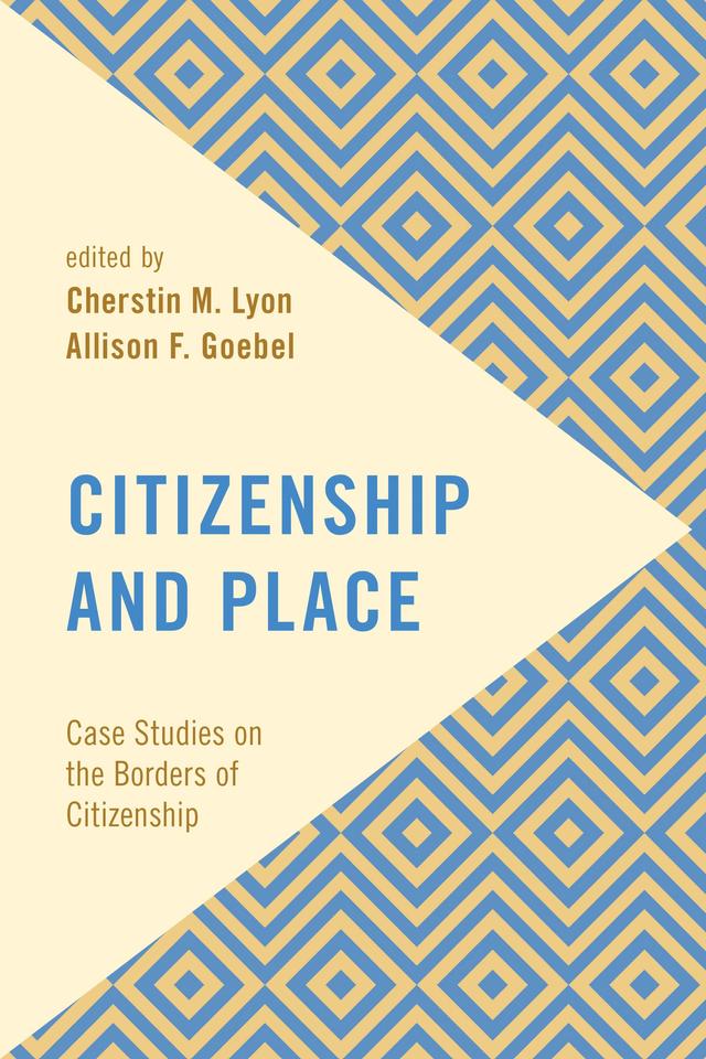 Citizenship and Place by Allison F. Goebel, Cherstin M. Lyon