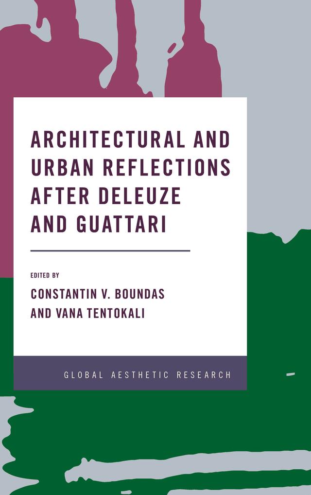 Architectural and Urban Reflections after Deleuze and Guattari by Constantin V. Boundas, Vana Tentokali