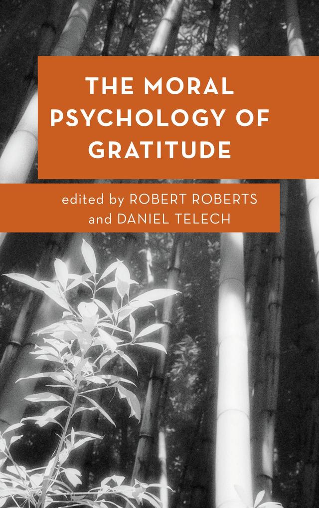 The Moral Psychology of Gratitude by Daniel Telech, Robert Roberts