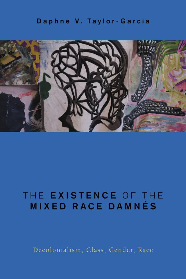 The Existence of the Mixed Race Damnés by Daphne V. Taylor-Garcia