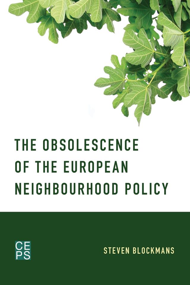 The Obsolescence of the European Neighbourhood Policy by Steven Blockmans