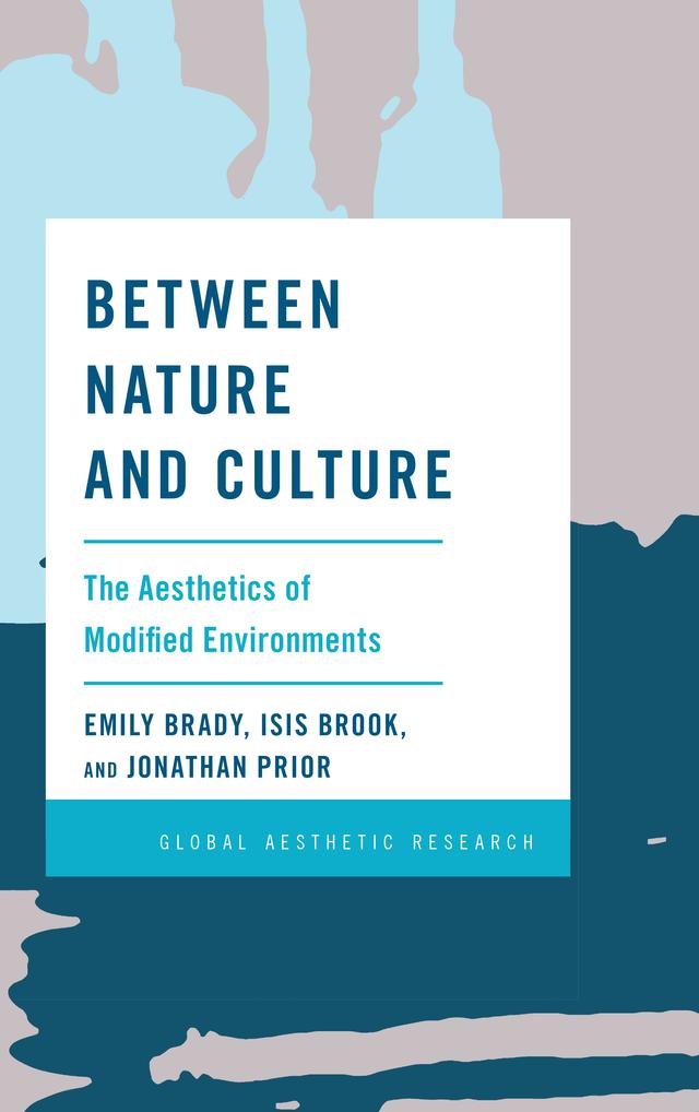 Between Nature and Culture by Emily Brady, Isis Brook, Jonathan Prior