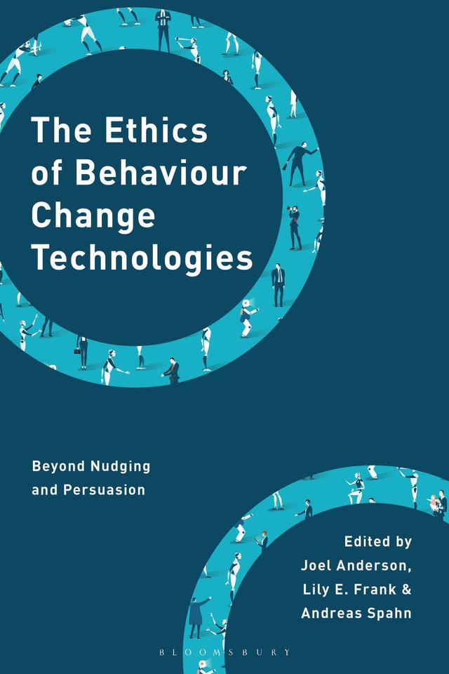 The Ethics of Behaviour Change Technologies by Andreas Spahn, Joel Anderson, Lily E. Frank
