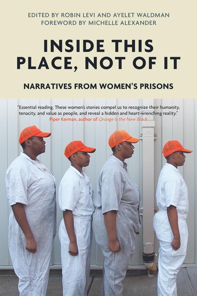 Inside This Place, Not of It by Michelle Alexander, Voice of Witness