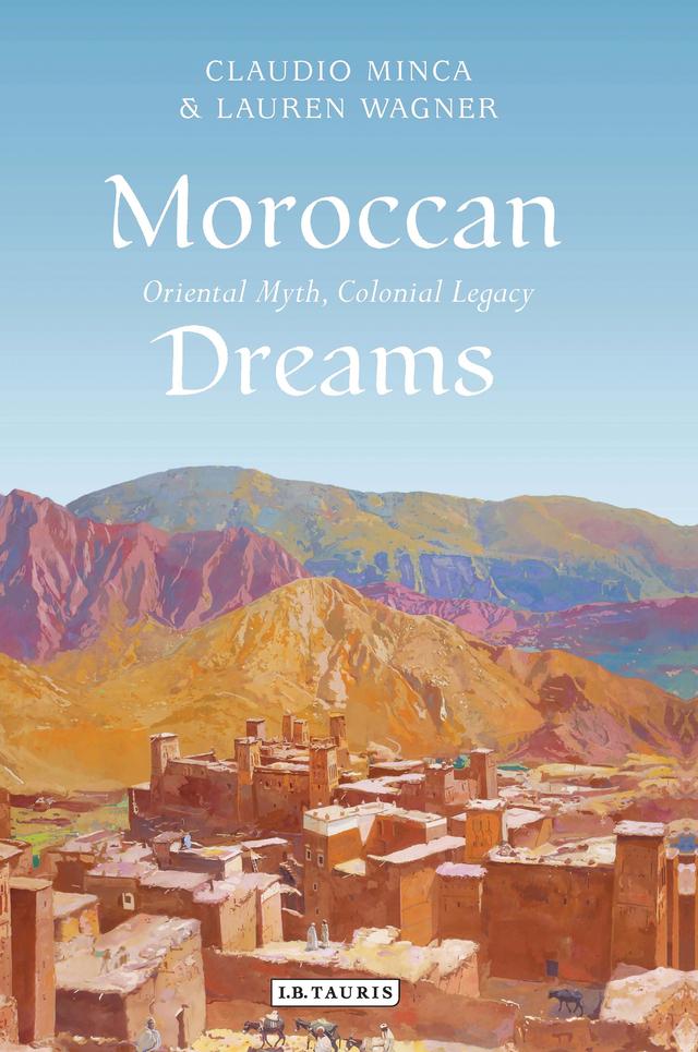 Moroccan Dreams by Claudio Minca, Lauren Wagner