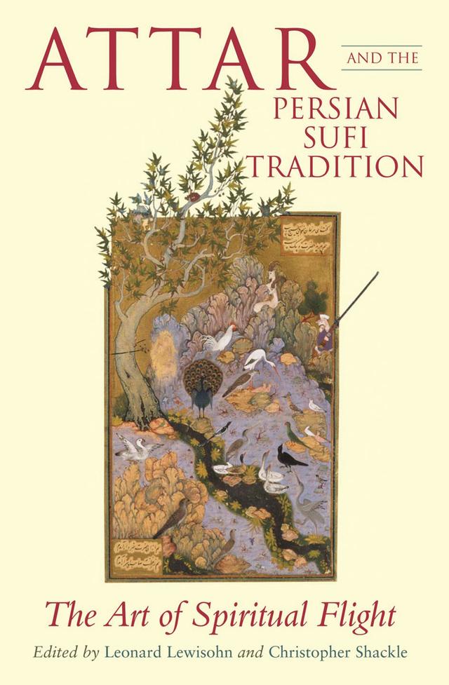 Attar and the Persian Sufi Tradition by C. Shackle, L. Lewisohn