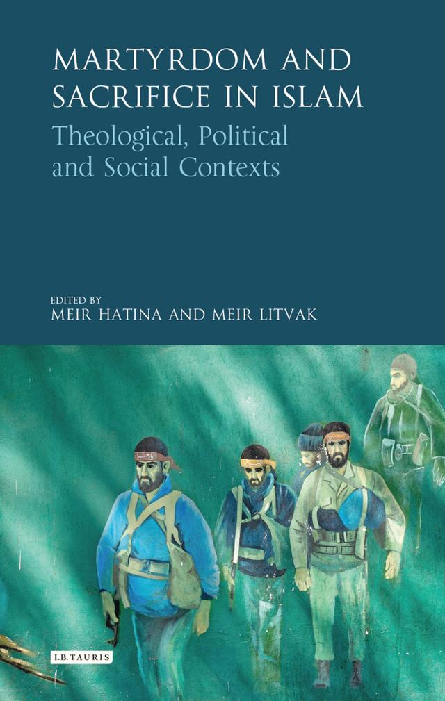 Martyrdom and Sacrifice in Islam by Meir Hatina