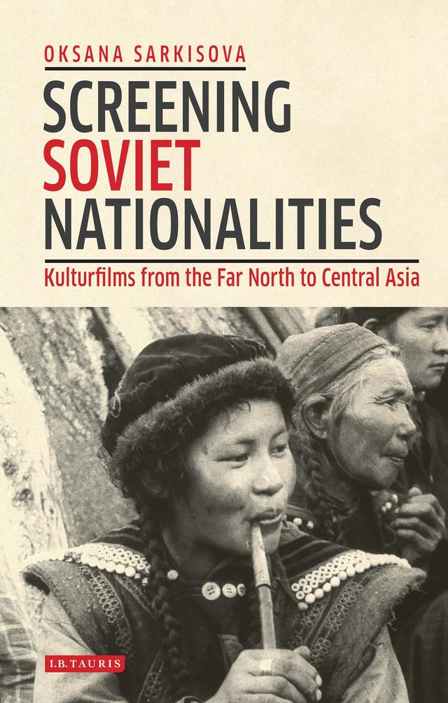 Screening Soviet Nationalities by Oksana Sarkisova