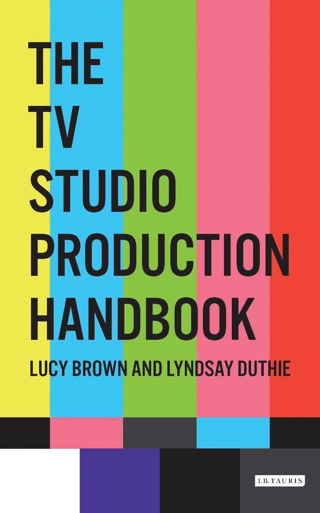 The TV Studio Production Handbook by Lucy Brown, Lyndsay Duthie