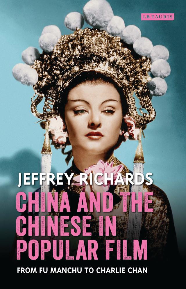 China and the Chinese in Popular Film by Jeffrey Richards