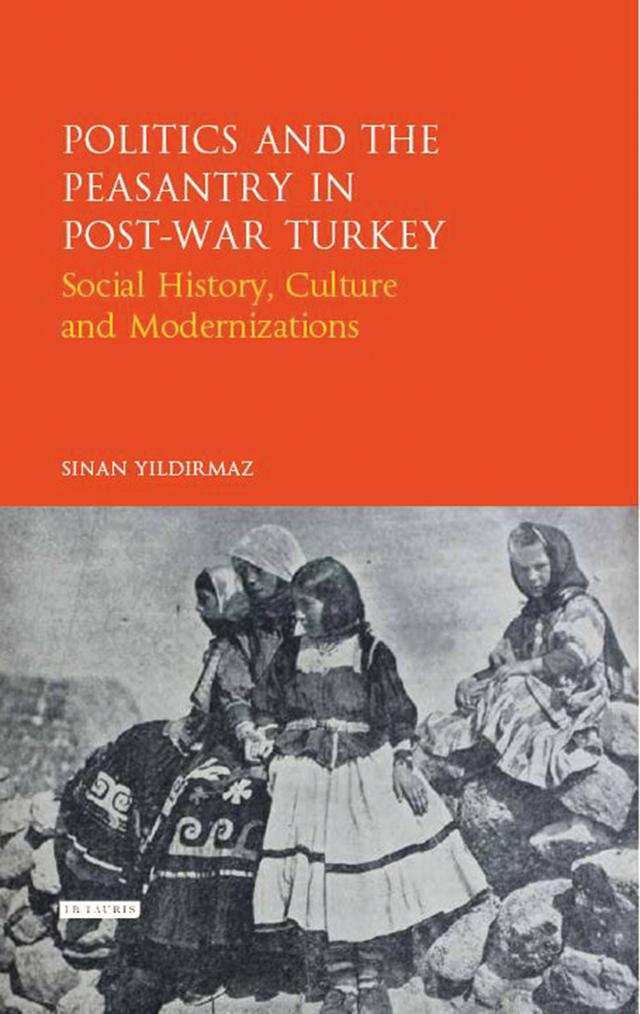 Politics and the Peasantry in Post-War Turkey by Sinan Yildirmaz
