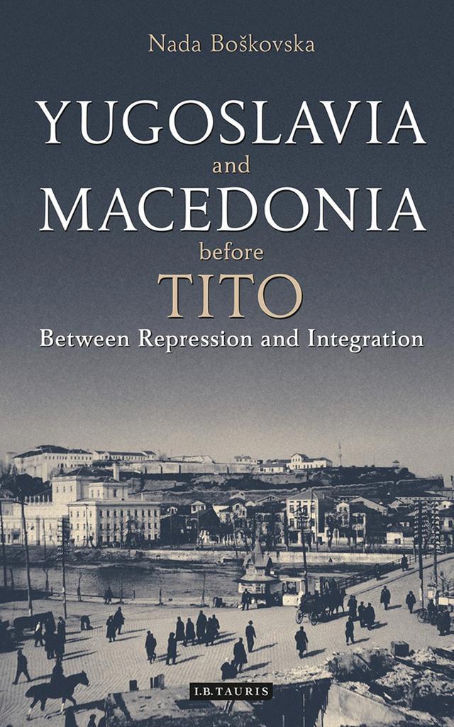 Yugoslavia and Macedonia Before Tito by Nada Boskovska
