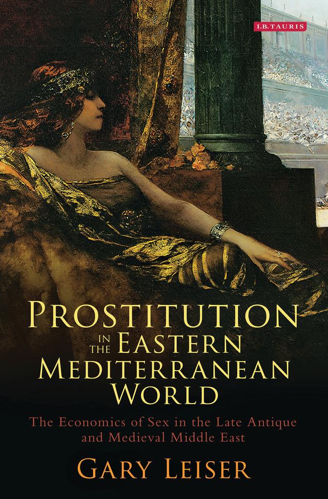 Prostitution in the Eastern Mediterranean World by Gary Leiser