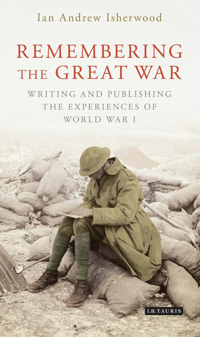 Remembering the Great War by Ian Andrew Isherwood