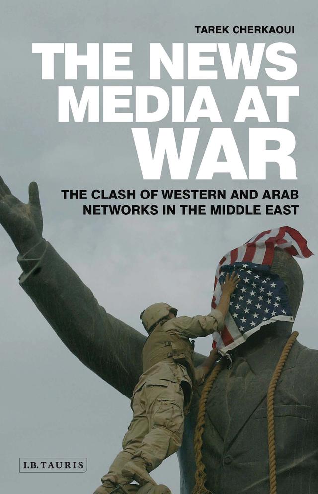 The News Media At War by Tarek Cherkaoui