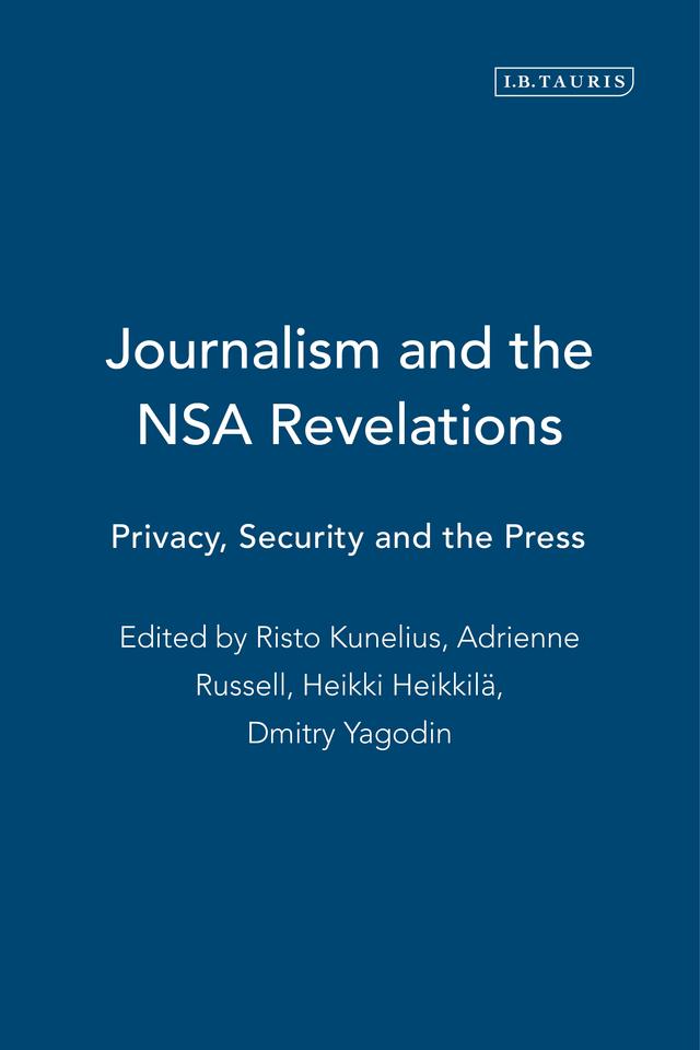 Journalism and the Nsa Revelations by Adrienne Russell, Dmitry Yagodin, Heikki Heikkilä, Risto Kunelius