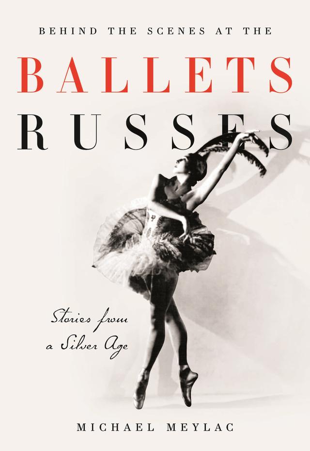 Behind the Scenes at the Ballets Russes by Ismene Brown, John Neumeier, Michael Meylac, Rosanna Kelly
