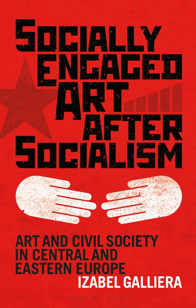 Socially Engaged Art after Socialism by Izabel Galliera