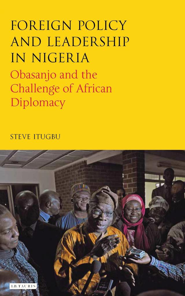 Foreign Policy and Leadership in Nigeria by Steve Itugbu