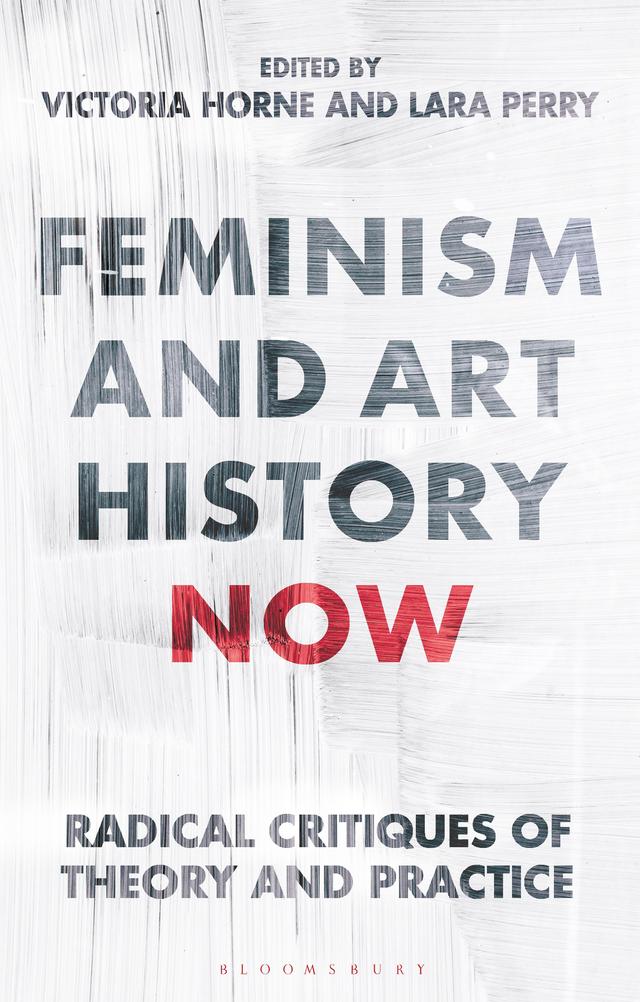 Feminism and Art History Now by Lara Perry, Victoria Horne