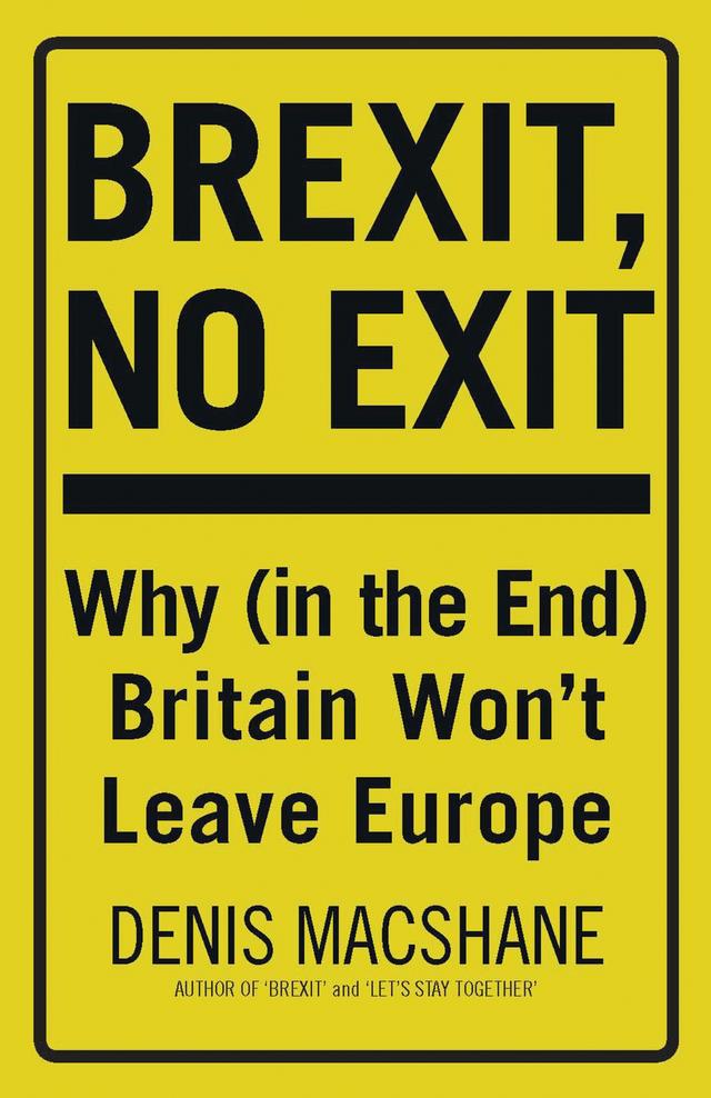 Brexit, No Exit by Denis MacShane