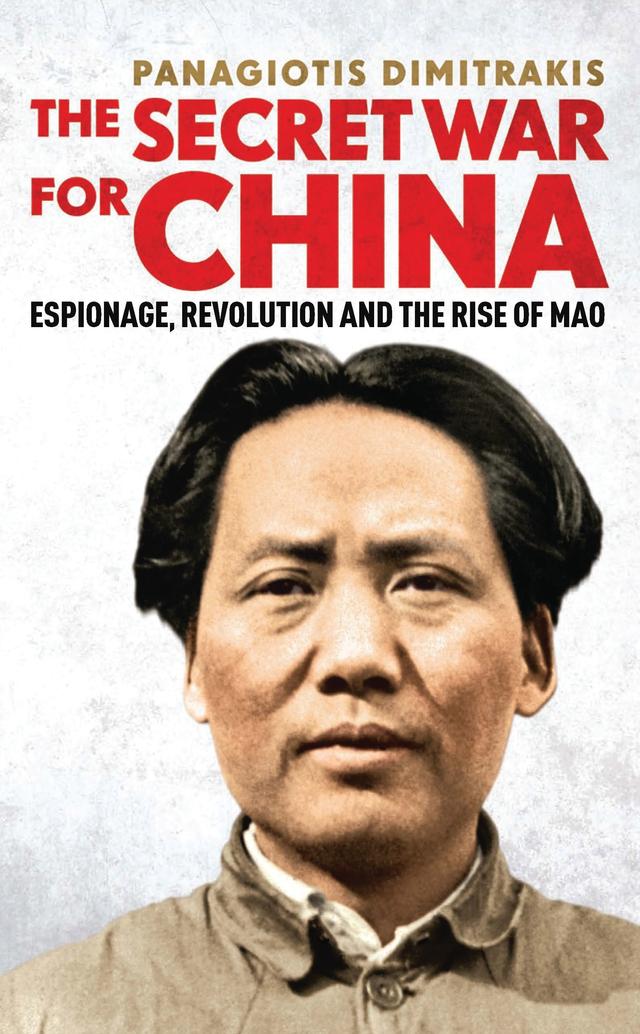 The Secret War for China by Panagiotis Dimitrakis