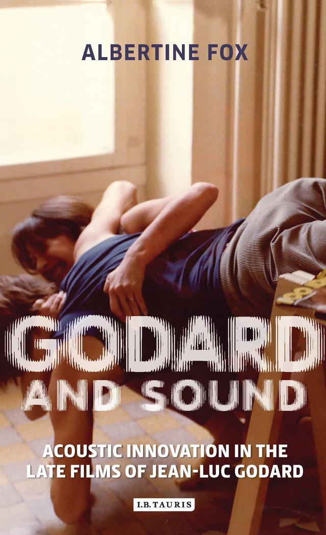 Godard and Sound by Albertine Fox