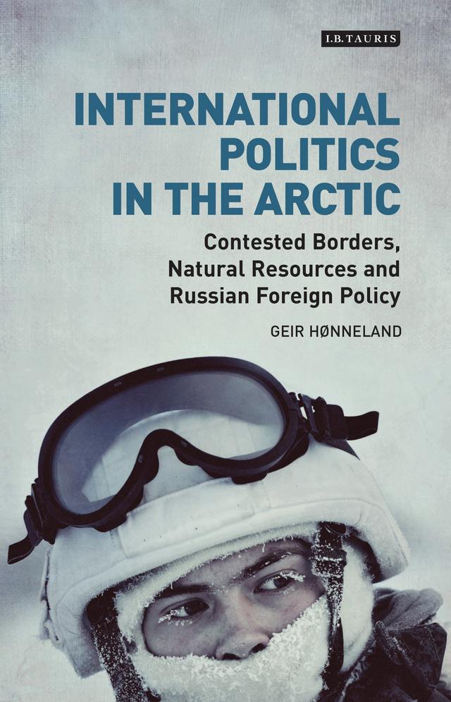 International Politics in the Arctic by Geir Hønneland