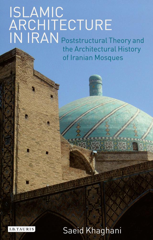 Islamic Architecture in Iran by Saeid Khaghani
