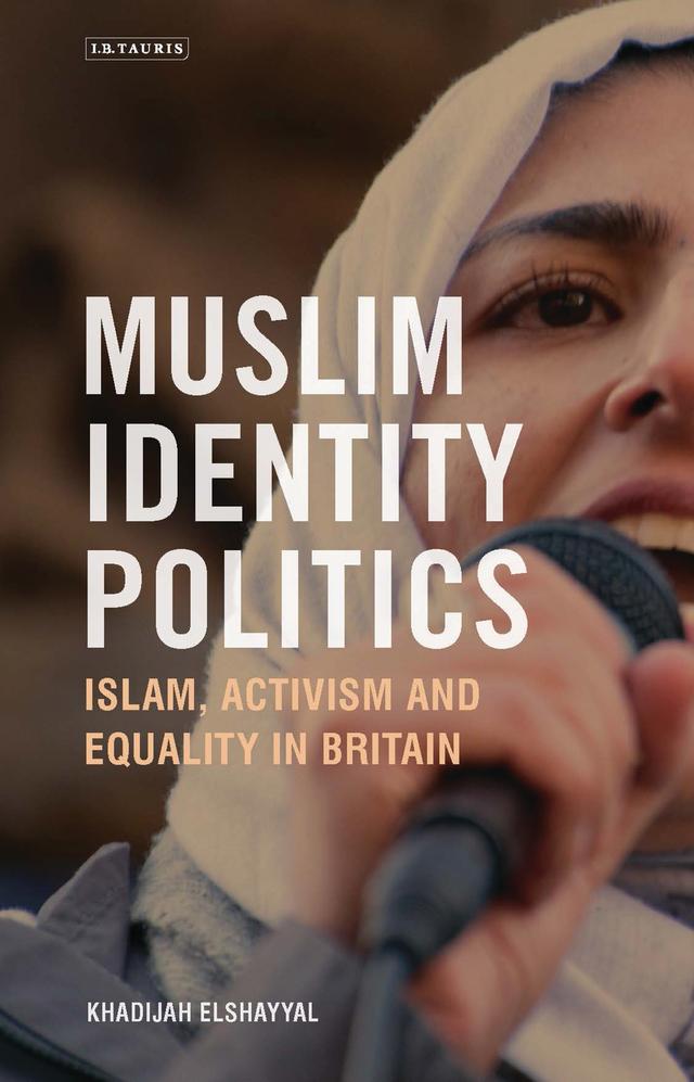 Muslim Identity Politics by Khadijah Elshayyal
