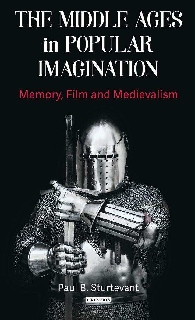The Middle Ages in Popular Imagination by Paul B. Sturtevant