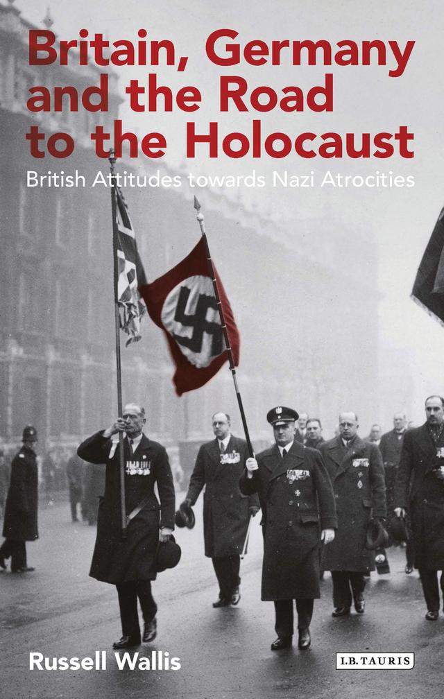 Britain, Germany and the Road to the Holocaust by Russell Wallis