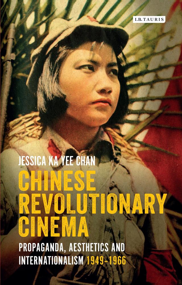 Chinese Revolutionary Cinema by Jessica Ka Yee Chan