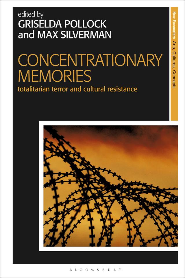 Concentrationary Memories by Griselda Pollock, Max Silverman