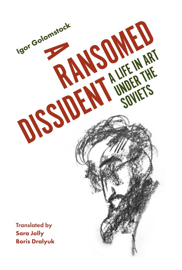 A Ransomed Dissident by Boris Dralyuk, Igor Golomstock, Robert Chandler, Sara Jolly