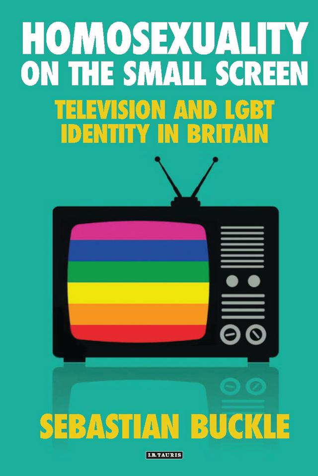 Homosexuality on the Small Screen by Sebastian Buckle