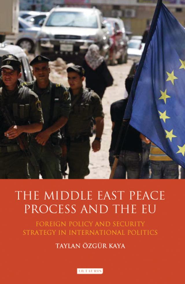 The Middle East Peace Process and the EU by Taylan Özgür Kaya