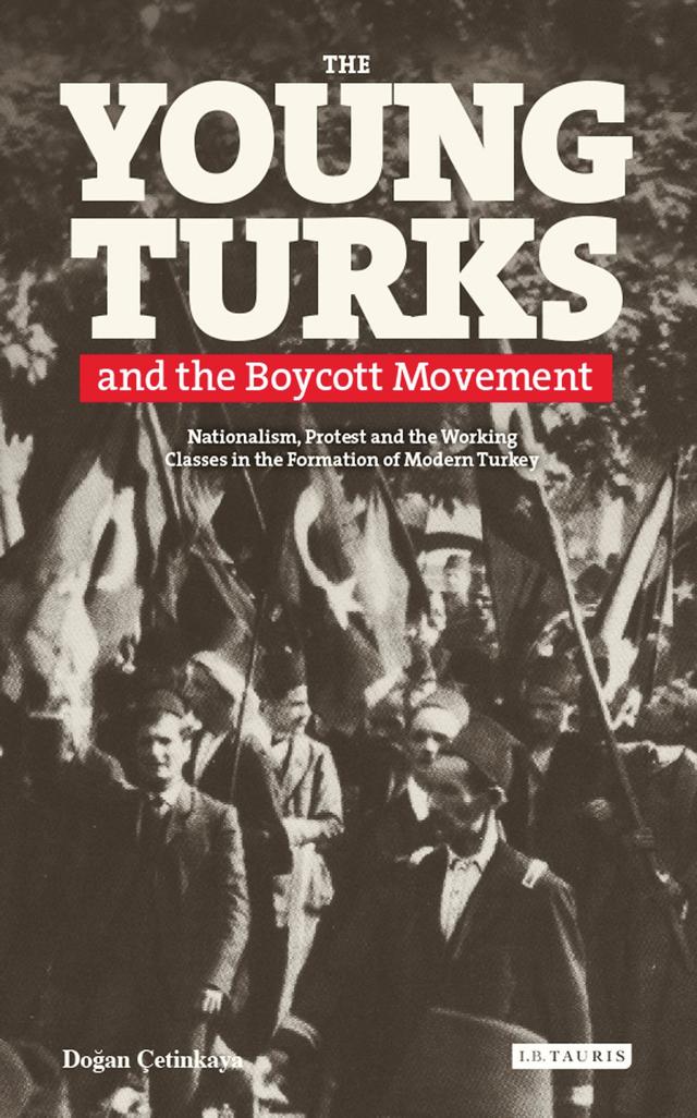 The Young Turks and the Boycott Movement by Y. Dogan Çetinkaya